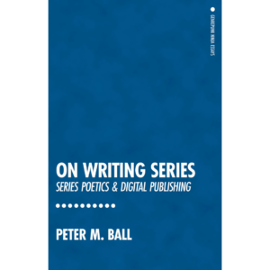 On Writing Series: Series Poetics & Digital Publishing